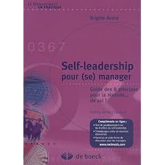 Self-leadership pour (se) manager : Guide des 8 principes pour la r�ussite...de soi !