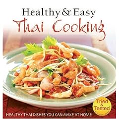 Healthy and Easy Thai Cooking: Healthy Thai Dishes You Can Make at Home (Healthy & Easy)