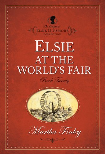 Elsie at the World's Fair (The Original Elsie Dinsmore Collection)