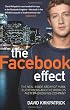 Facebook Effect: The Inside Story of the Company That Is Connecting the World