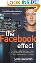 The Facebook Effect: The Real Inside Story of Mark Zuckerberg and the World's Fastest Growing Company: The Inside Story of the Company That is Connecting the World