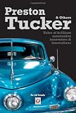 Preston Tucker & others : tales of brilliant automotive innovators & innovations