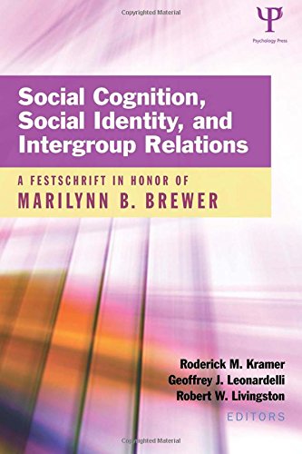Social Cognition, Social Identity, and Intergroup Relations: A Festschrift in Honor of Marilynn B. Brewer (Psychology Press Festschrift Series)