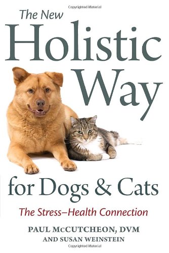 The New Holistic Way for Dogs and Cats: Understanding the Stress-Health Connection