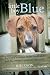 Little Boy Blue: A Puppy's Rescue from Death Row and His Owner's Journey for Truth