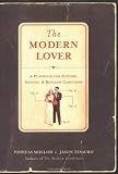 The Modern Lover: A Playbook for Suitors, Spouses & Ringless Carousers