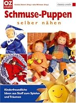 Schmusepuppen selber n&auml;hen: Kinderfreundliche Ideen aus Stoff zum Spielen und Tr&auml;umen