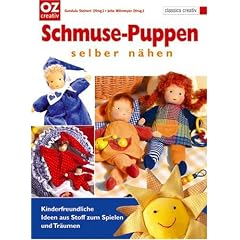 Schmusepuppen selber n�hen: Kinderfreundliche Ideen aus Stoff zum Spielen und Tr�umen