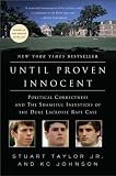 Until Proven Innocent: Political Correctness and the Shameful Injustices of the Duke Lacrosse Rape Case