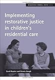Implementing restorative justice in children's residential care