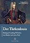 Der T�rkenlouis. Markgraf Ludwig Wilhelm von Baden und seine Zeit