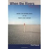 when the rivers run dry water the defining crisis of the twenty first century