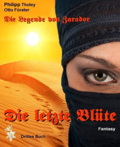 Die letzte Blüte: Die Legende von Zarador - Drittes Buch (Fantasy) (German Edition)