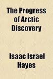 The Progress of Arctic Discovery