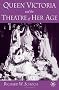 Queen Victoria and the Theatre of Her Age