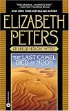 The Last Camel Died at Noon (Amelia Peabody, Book 6)