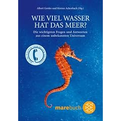 Wie viel Wasser hat das Meer?: Die wichtigsten Fragen und Antworten zu einem unbekannten Universum. marebuch