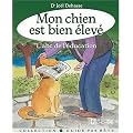 Mon chien est bien �lev� : L' abc de l'�ducation