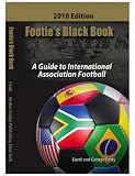 Footie's Black Book: A Guide To International Association Football (World Cup Soccer 2010 Edition) Footie's Black Book: A Guide To International Association Football (World Cup Soccer 2010 Edition)