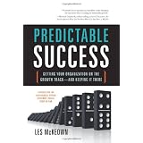 Predictable Success: Getting Your Organization On the Growth Track--and Keeping It There