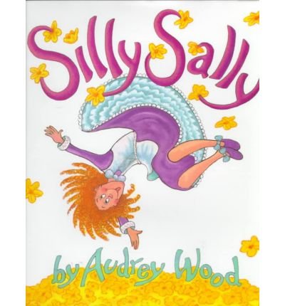 Silly SallySILLY SALLY by Wood, Audrey (Author) on Mar-15-1992 Hardcover