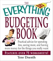 The Everything Budgeting Book: Practical Advice for Spending Less, Saving More, and Having More Money for the Things You Really Want (Everything Series)