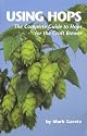 Using Hops: The Complete Guide to Hops for the Craftbrewer