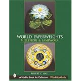World Paperweights: Millefiori and Lampwork by Robert G. Hall