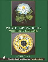 World Paperweights: Millefiori and Lampwork (Schiffer Book for Collectors with Price Guide)