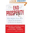 The End of Prosperity: How Higher Taxes Will Doom the Economy--If We Let It Happen