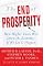 The End of Prosperity: How Higher Taxes Will Doom the Economy--If We Let It Happen