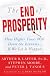 The End of Prosperity: How Higher Taxes Will Doom the Economy--If We Let It Happen