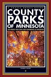 County Parks of Minnesota: 300 Parks You Can Visit Featuring 25 Favorites (Trails Books Guide)