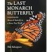The Last Monarch Butterfly: Conserving the Monarch Butterfly in a Brave New World