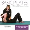 Basic Pilates: The First 15 Matwork Exercises by Aliesa George