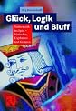 Gl\c3\83\c2\bcck, Logik und Bluff. Mathematik im Spiel - Methoden, Ergebnisse und Grenzen