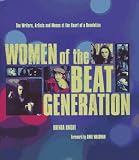 Women of the Beat Generation: The Writers, Artists and Muses at the Heart of a Revolution