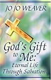God's Gift to Me: Eternal Life Through Salvation