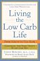 Living the Low-Carb Life: From Atkins to the Zone Choosing the Diet That's Right for You