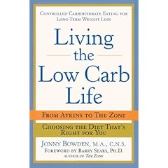 Living the Low-Carb Life: From Atkins to the Zone Choosing the Diet That's Right for You