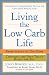 Living the Low-Carb Life: From Atkins to the Zone Choosing the Diet That's Right for You