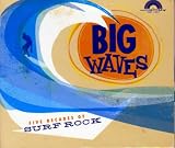 Big Waves - Five Decades of Surf Rock