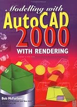 Modelling with AutoCAD 2000: With Rendering