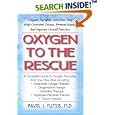 Oxygen to the Rescue: Oxygen Therapies and How They Help Overcome Disease, Promote Repair, and Improve Overall Function by Pavel Yutsis M.D.
