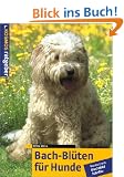 Bach-Bl�ten f�r Hunde. Dem Kosmos-Rat vertrauen
