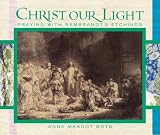 Christ our light : praying with Rembrandt's etchings of the life of Christ : from the collection in the National Gallery of Victoria
