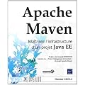 Apache Maven - Ma�trisez l'infrastructure d'un projet Java EE