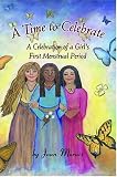 A Time to Celebrate: A Celebration of a Girl's First Menstrual Period