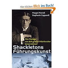 Shackletons F�hrungskunst. Was Manager von dem gro�en Polarforscher lernen k�nnen