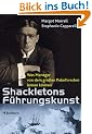 Shackletons F�hrungskunst. Was Manager von dem gro�en Polarforscher lernen k�nnen